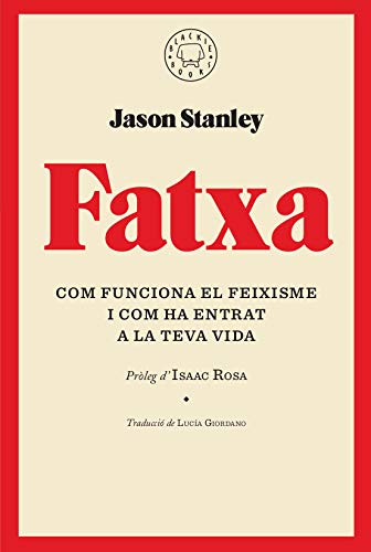 Fatxa: Com funciona el feixisme i com ha entrat a la teva vida Fatxa: Com funciona el feixisme i com ha entrat a la teva vida