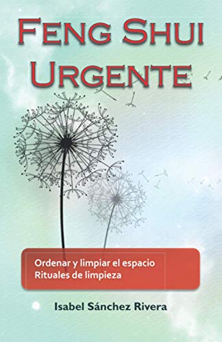 Feng Shui Urgente: Ordenar y limpiar el espacio. Rituales de limpieza.