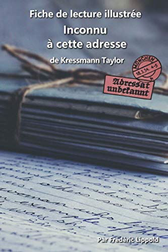 Fiche de lecture illustrée - Inconnu à cette adresse, de Kressmann Taylor: Résumé et analyse complète de l'œuvre: Résumé et analyse complète de l'oeuvre