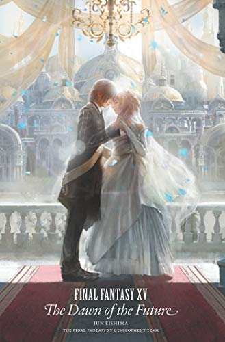 Final Fantasy XV. The Dawn Of The Future