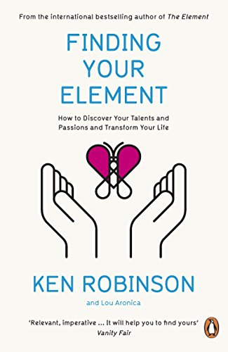 Finding Your Element: How to Discover Your Talents and Passions and Transform Your Life Finding Your Element: How to Discover Your Talents and Passions and Transform Your Life