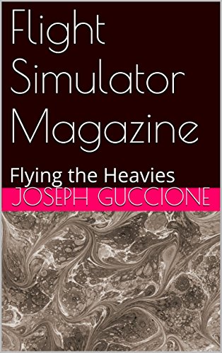 Flight Simulator Magazine: Flying the Heavies (English Edition)