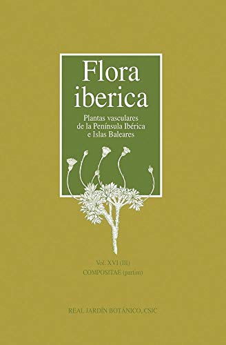 FLORA IBERICA. VOL XVI - III: PLANTAS VASCULARES DE LA PENÍNSULA IBÉRICA E ISLAS BALEARES (Flora ibérica : plantas vasculares de la Península Ibérica e Islas Baleares) FLORA IBERICA. VOL XVI - III: PLANTAS VASCULARES DE LA PENÍNSULA IBÉRICA E ISLAS BALEARES (Flora ibérica : plantas vasculares de la Península Ibérica e Islas Baleares)