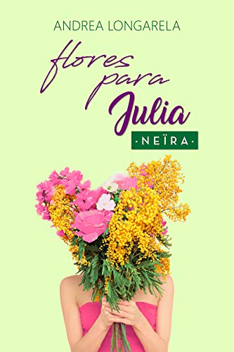 Flores para Julia (Polos Opuestos nº 2) Flores para Julia (Polos Opuestos nº 2)