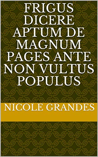 frigus dicere aptum de magnum Pages ante non vultus populus (Italian Edition)