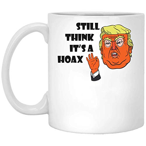 Funny Coffee Mugs Still think it_s a hoax Mug White 11oz