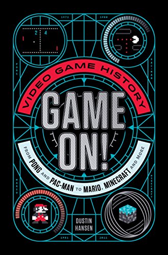 Game On!: Video Game History from Pong and Pac-Man to Mario, Minecraft, and More (English Edition)