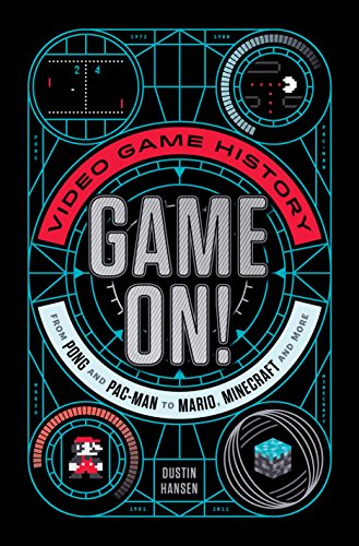 Game On!: Video Game History from Pong and Pac-Man to Mario, Minecraft, and More (English Edition) Game On!: Video Game History from Pong and Pac-Man to Mario, Minecraft, and More (English Edition)