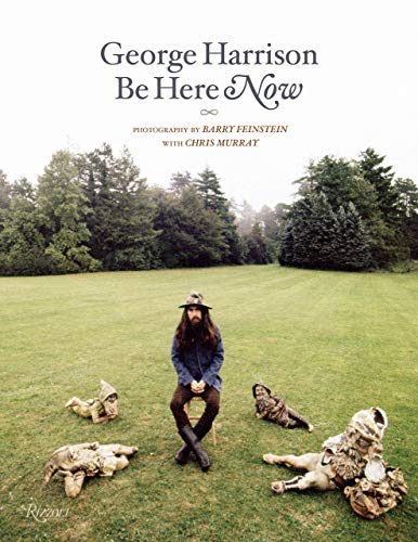 George Harrison: Be Here Now George Harrison: Be Here Now