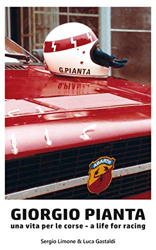 Giorgio Pianta: A life for racing - Una vita per le corse (English Edition) Giorgio Pianta: A life for racing - Una vita per le corse (English Edition)