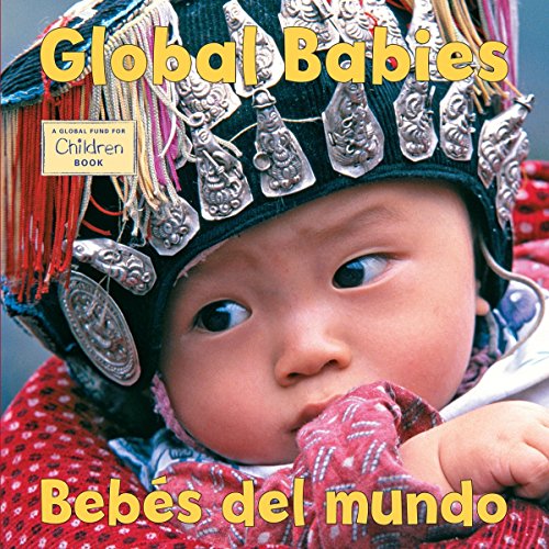 Global Babies/Bebes Del Mundo (Global Fund for Children) Global Babies/Bebes Del Mundo (Global Fund for Children)