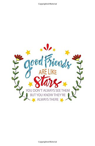 Good Friends Are Like Stars You Don't Always See Them But You Know They Are Always There: Good Days Start With Gratitue - Gratitude Journal - A Small Diary 5.5"x8.5" - 114 pages