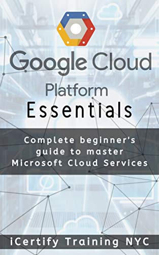 Google Cloud Platform Essentials: Complete guide for beginners to master Google Cloud Platform (English Edition)