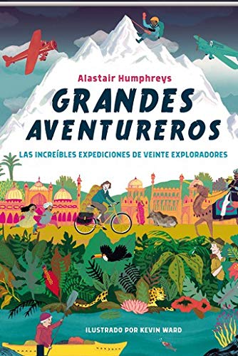 Grandes aventureros: Las increíbles expediciones de veinte exploradores: 2 (Álbum informativo)