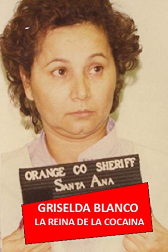 Griselda BLANCO: La Reina de la COCAÍNA: Volume 3 (Al Precio de la Sangre) Griselda BLANCO: La Reina de la COCAÍNA: Volume 3 (Al Precio de la Sangre)