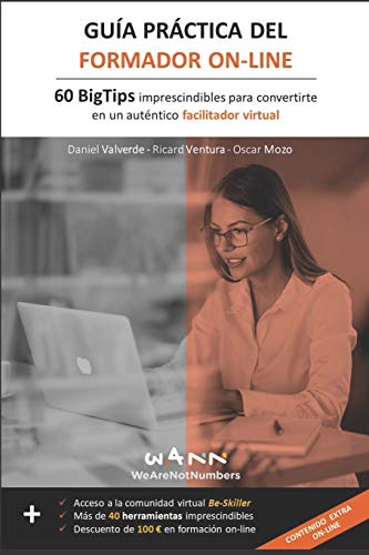 GUÍA PRÁCTICA DEL FORMADOR ON-LINE: 60 BigTips imprescindibles para convertirte en un auténtico facilitador virtual