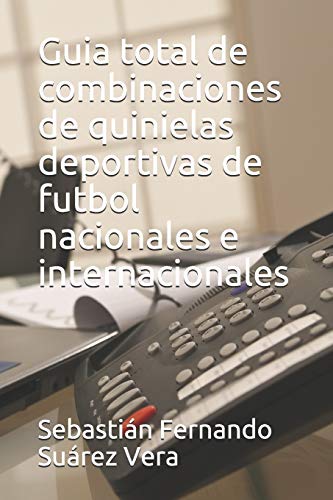 Guia total de combinaciones de quinielas deportivas de futbol nacionales e internacionales: 1 (Combina total) Guia total de combinaciones de quinielas deportivas de futbol nacionales e internacionales: 1 (Combina total)