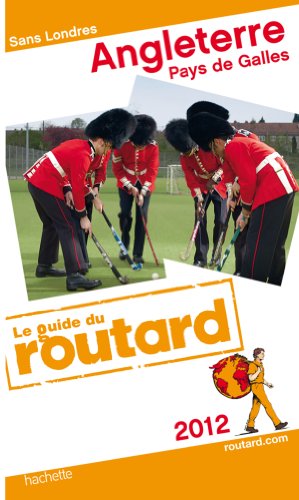 Guide du Routard Angleterre, Pays de Galles (Sans Londres) 2012