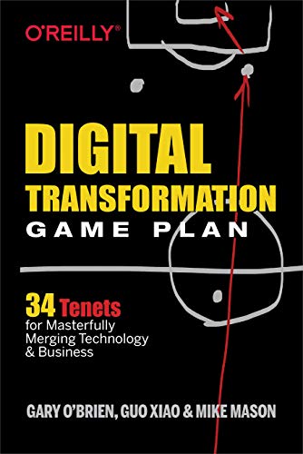 Guo, X: Digital Transformation Game Plan: 34 Tenets for Masterfully Merging Technology and Business
