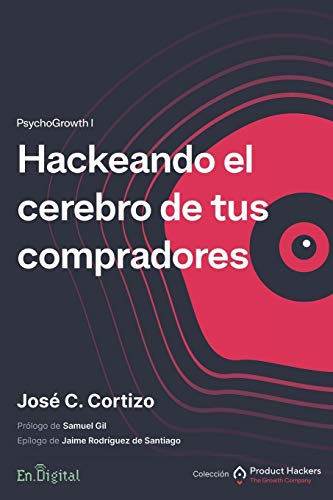 Hackeando el cerebro de tus compradores: PsychoGrowth I Hackeando el cerebro de tus compradores: PsychoGrowth I