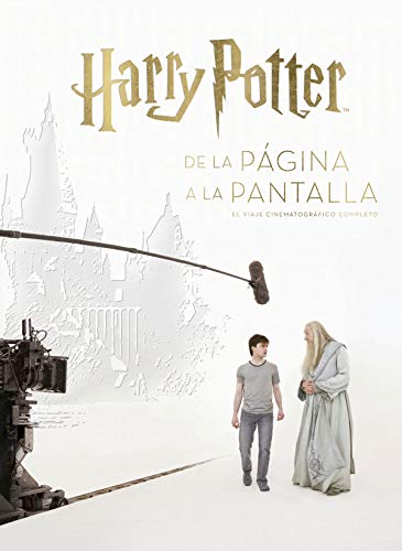 HARRY POTTER DE LA PÁGINA A LA PANTALLA. EL VIAJE CINEMATOGRAFICO COMPLETO