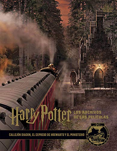Harry Potter: Los Archivos De Las películas 2. Callejón Diagon, El expreso de Hogwarts y El Ministerio