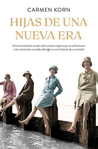 Hijas de una nueva era (Saga Hijas de una nueva era 1): Cuatro mujeres que se enfrentaron a los momentos cruciales del siglo XX (Planeta Internacional) Hijas de una nueva era (Saga Hijas de una nueva era 1): Cuatro mujeres que se enfrentaron a los momentos cruciales del siglo XX (Planeta Internacional)