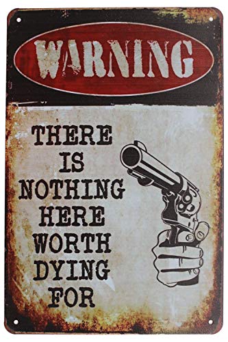 HiOni Warning There is Nothing Here Worth Dying for Vintage Cartel de Chapa Cartel de Pared Decoración Metal Cartel para Puerta