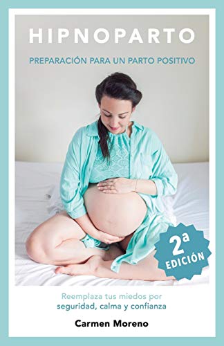 Hipnoparto: Preparación para un parto positivo Hipnoparto: Preparación para un parto positivo