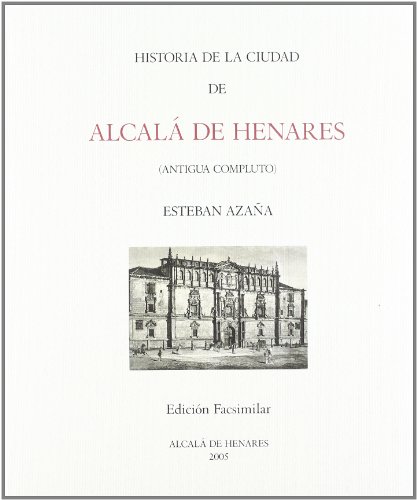 Historia de la ciudad de Alcalá de Henares Historia de la ciudad de Alcalá de Henares