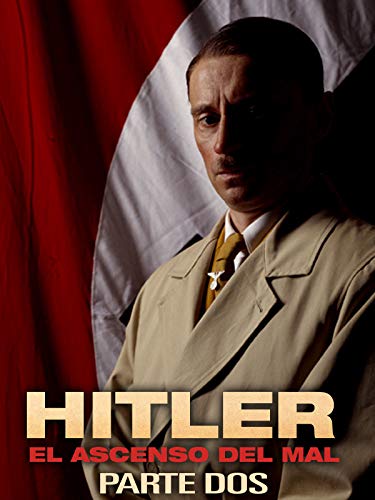Hitler: El ascenso del mal (Parte Dos)