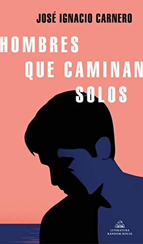 Hombres que caminan solos (Literatura Random House) Hombres que caminan solos (Literatura Random House)