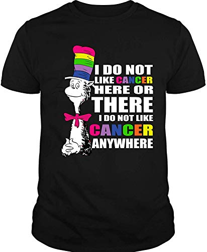 I Do Not Like Cancer Here Or There T Shirt, Dr. Seuss T Shirt - Hoodie