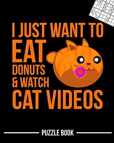 I Just Want To Eat Donuts and Watch Cat Videos Meow Sudoku Brain Challenge Puzzle Book: 600 Challenging Puzzles