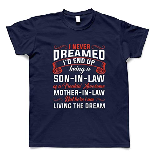 I Never Dreamed I'D End Up Being A Son in Law of Freaking Awesome Mother in Law T-Shirt
