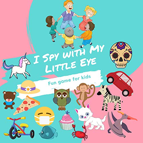 I Spy with My Little Eye: F u n g a m e f o r k i d s , Guessing Game for Kids For 2-5 Year Old , Fun Activity Picture Book For Kids. (English Edition)