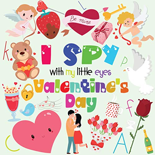 I Spy with my little eyes Valentine's Day: Activity Book for Toddlers, Kids Ages 2-4, 2021 Gift, Girls & Boys, Love Heart Cupid Arrow Couple Romance Cute ... Preschool Infant Craft (English Edition)