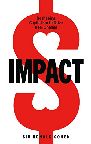 Impact: Reshaping capitalism to drive real change Impact: Reshaping capitalism to drive real change