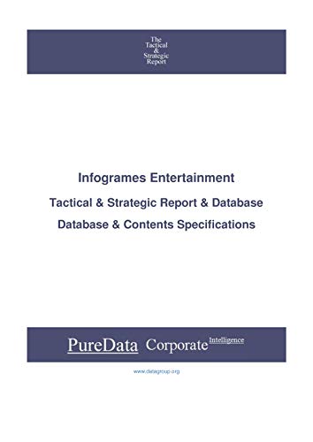 Infogrames Entertainment: Tactical & Strategic Database Specifications - Paris perspectives (Tactical & Strategic - France Book 4127) (English Edition)
