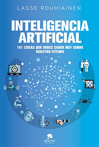 Inteligencia artificial: 101 cosas que debes saber hoy sobre nuestro futuro Inteligencia artificial: 101 cosas que debes saber hoy sobre nuestro futuro