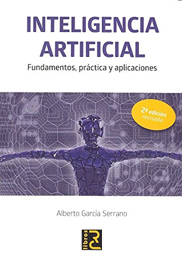 INTELIGENCIA ARTIFICIAL. Fundamentos, práctica y aplicaciones 2ª edición revisada