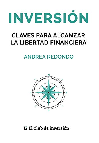Inversión: Claves para alcanzar la libertad financiera Inversión: Claves para alcanzar la libertad financiera
