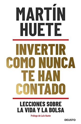 Invertir como nunca te han contado: Lecciones sobre la vida y la bolsa Invertir como nunca te han contado: Lecciones sobre la vida y la bolsa