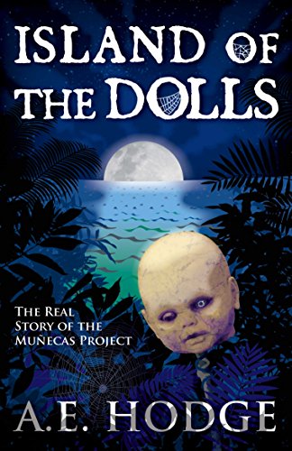 Island of the Dolls: The Real Story of the Muñecas Project (English Edition)