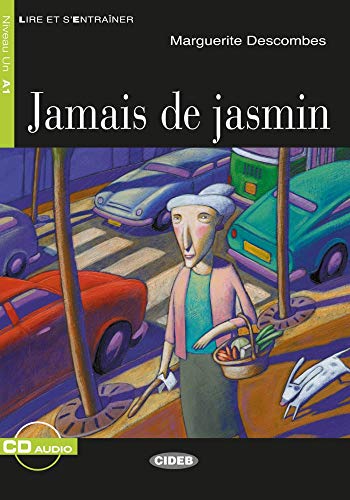 Jamais de jasmin. Buch + Audio-CD: Französische Lektüre für das 1. und 2. Lernjahr Jamais de jasmin. Buch + Audio-CD: Französische Lektüre für das 1. und 2. Lernjahr