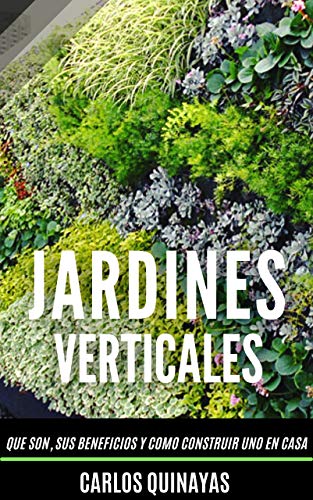 JARDINERIA VERTICAL: QUE SON, CUALES SON SUS BENEFICIOS Y COMO PUEDES HACER UNO DESDE TU CASA CON MATERIALES SENCILLOS