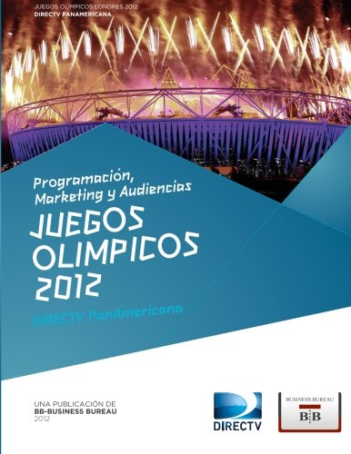 Juegos Olimpicos Londres 2012: Programacion, Marketing y Audiencias - DIRECTV PanAmericana