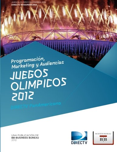 Juegos Olimpicos Londres 2012: Programacion, Marketing y Audiencias - DIRECTV PanAmericana Juegos Olimpicos Londres 2012: Programacion, Marketing y Audiencias - DIRECTV PanAmericana