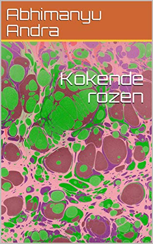 Kokende rozen (Dutch Edition) Kokende rozen (Dutch Edition)