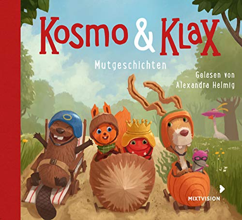 Kosmo & Klax. Mut-Geschichten: Gelesen von Alexandra Helmig.